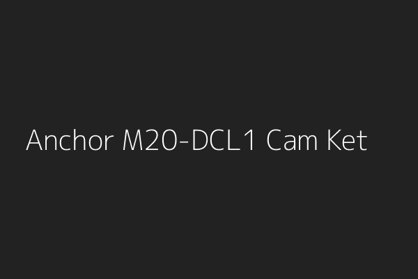 Máy bắn vít động lực Anchor M20-DCL1 cam kết